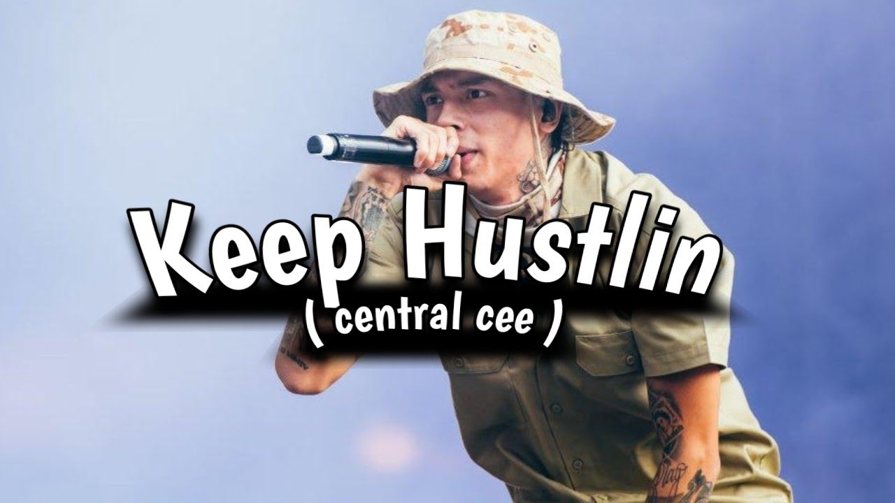 Keep Rustlin CENTRAL CEE - Keep Hustlin ( OFFICIAL LYRICS ) - YouTube