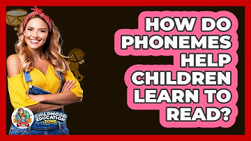 How Do Phonemes Help Children Learn To Read? - Childhood Education Zone