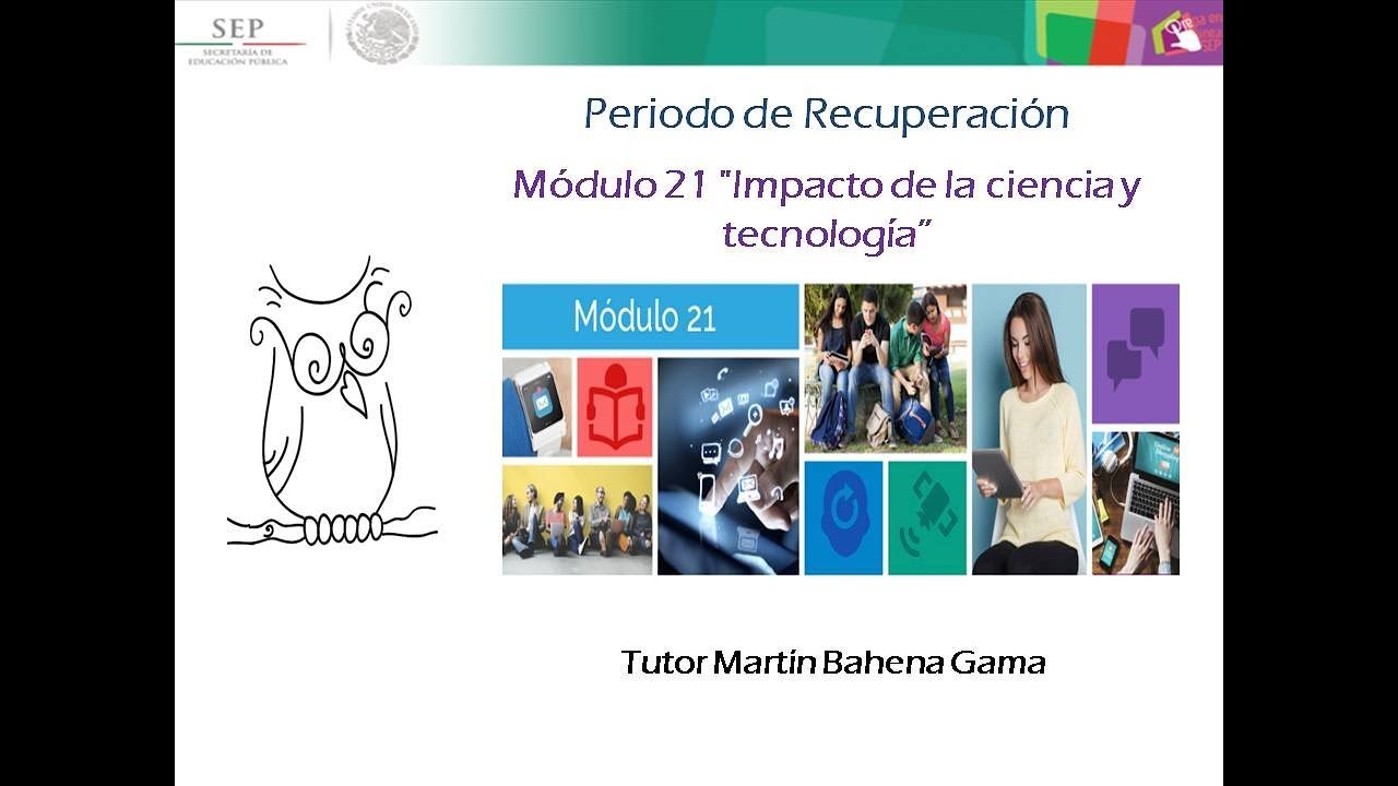 Periodo de Recuperación Módulo 21 "Impacto de la ciencia y tecnología