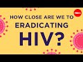 How close are we to eradicating hiv  philip a chan