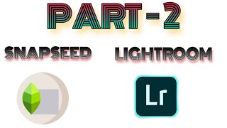 Part - 2 Snapseed And Lightroom Editing By Sk Editor