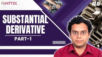 #8 Substantial Derivative | Part 1 | Continuum Mechanics &Transport Phenomena
