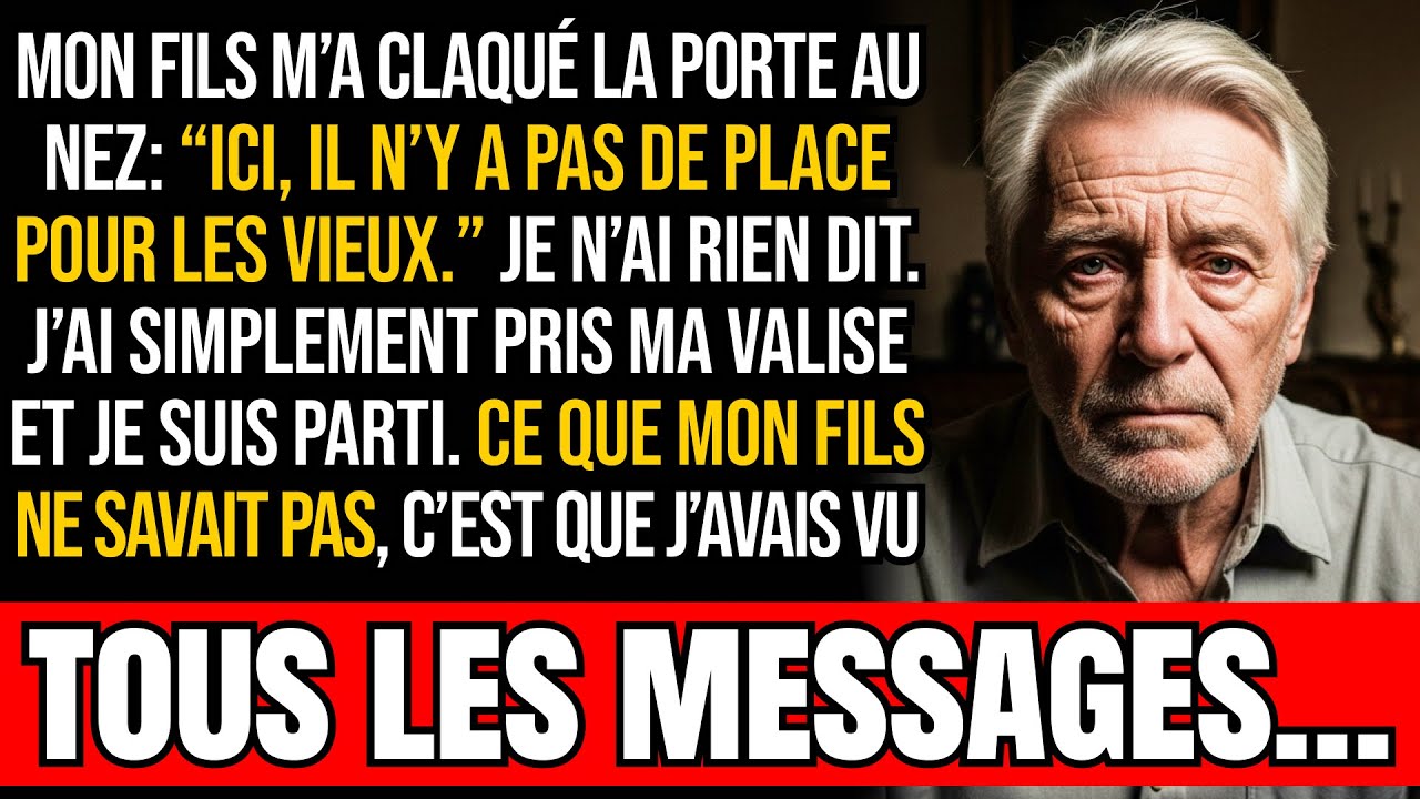 Mon fils a dit: “Ici, pas de place pour les vieux !” et m’a claqué la porte… mais il ignorait…