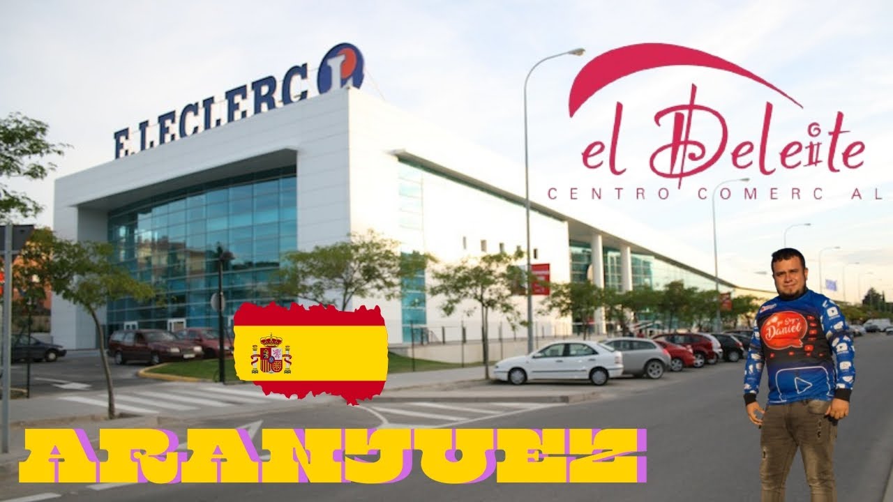 Visitando El Centro Comercial Deleite en Aranjuez España (Eleclerc)