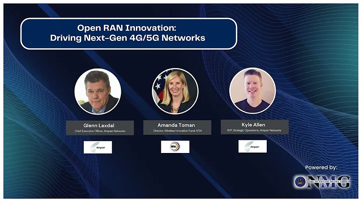 Airspan & NTIA: Open RAN Innovation for Next-Generation 4G/5G Networks