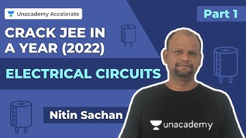 Electrical Circuits - Part 1 | Crack JEE in a year (2022) | Nitin Sachan | Accelerate