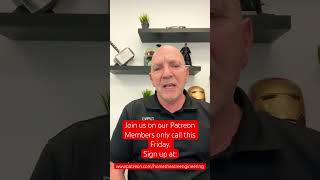 Our Patreon members only call is on again this Friday sign up and join in!