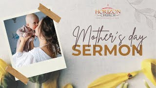 MOTHERS DAY SERMON | HONOR YOUR PARENTS | HORIZON CHURCH
