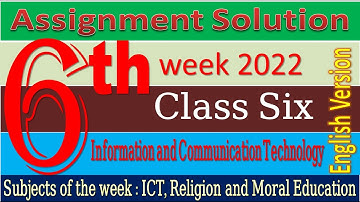 English Version Class 6 ICT 6th week 2022 assignment solution