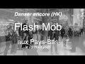 Danser encore (HK), flash-mob Pays-Bas