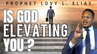 Prophet Lovy - 4 signs that God is elevating you