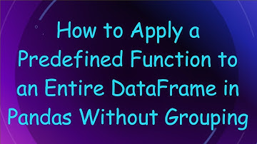 How to Apply a Predefined Function to an Entire DataFrame in Pandas Without Grouping
