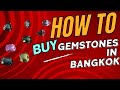 How to buy gemstones in bangkok thailand  ultimate guide
