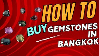 How to Buy Gemstones in Bangkok, Thailand  Ultimate Video Guide!