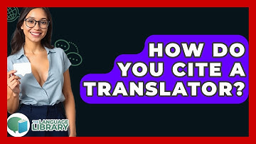 How Do You Cite A Translator? - The Language Library