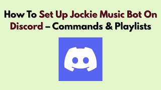 How To Set Up Jockie Music Bot On Discord (2025) – Commands & Playlists