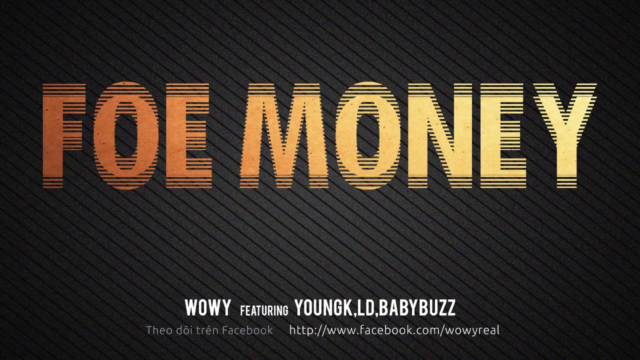 Wowy - Foe Money (Featuring Young K, LD, and Baby Buzz)