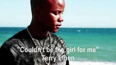 Couldn't Be the Girl for Me - Terry Linen