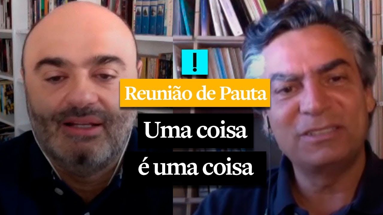 Reunião de Pauta: Uma coisa é uma coisa