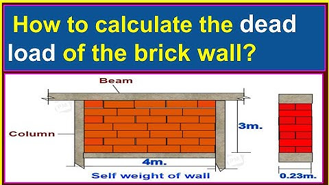 How to calculate the dead load of the brick wall?/ Calculating the self-weight of the wall masonry.