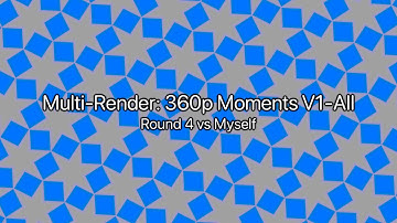 Olek, Multi-Render: 360p Moments V1-All Round 4 vs Myself
