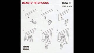 Deante' Hitchcock - How TF (feat. 6lack) (With Lyrics)