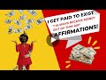 Money affirmations  i get paid to exist  i always receive money out of thin air  self talk
