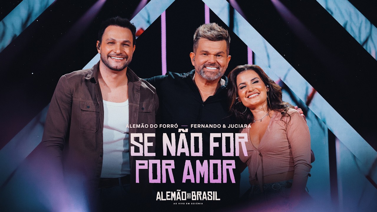 Alemão do Forró, Fernando & Juciara - SE NÃO FOR POR AMOR | Alemão do Brasil