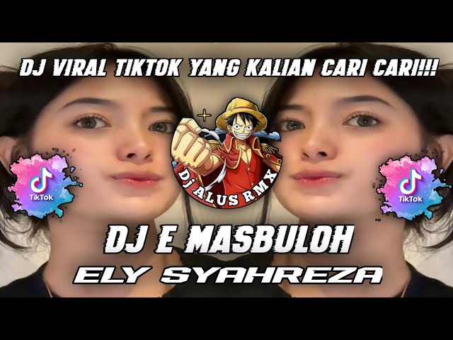 DJ E MASBULOH ELY SYAHREZA VIRAL TIK TOK TERBARU 2023 YANG KALIAN CARI CARI class=