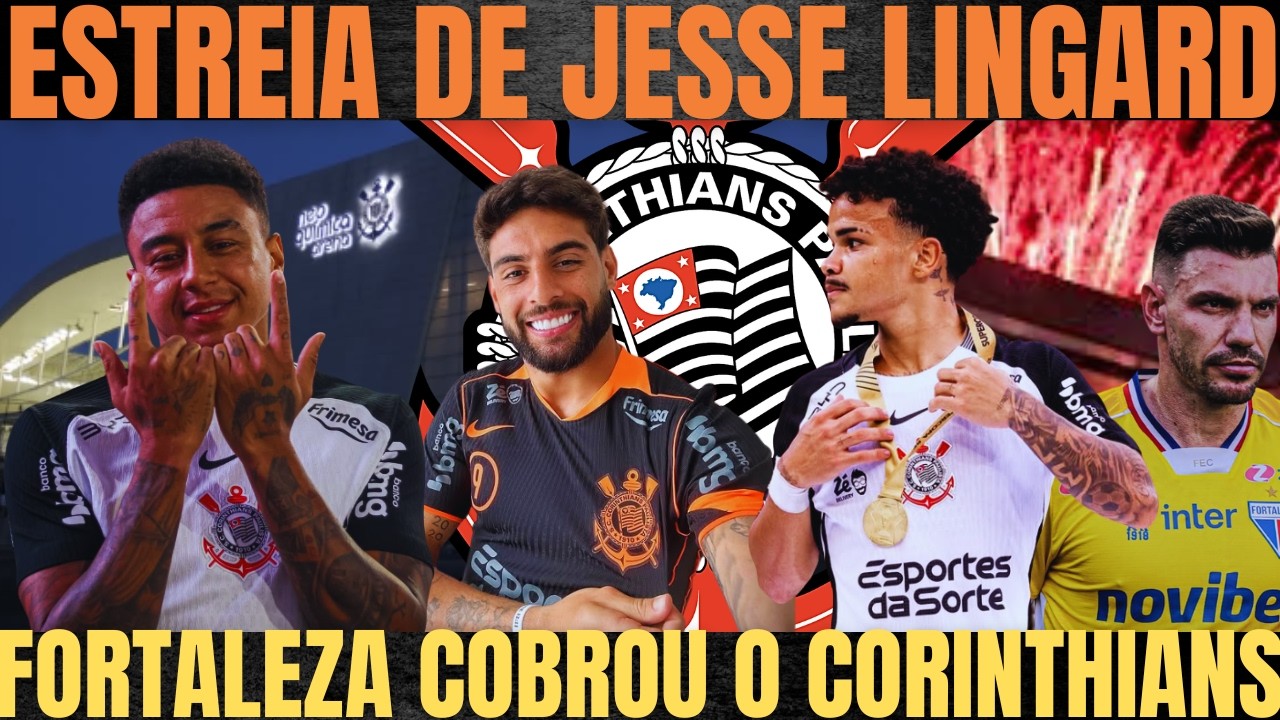 ESTREIA DE LINGARD pelo CORINTHIANS| FORTALEZA CORBOU por GOLEIRO| TENTAR RECUPERAR
