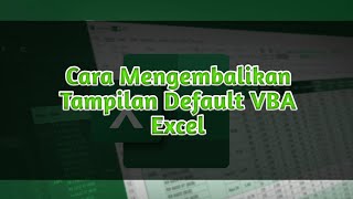 Cara Mengembalikan Tampilan Default VBA Excel