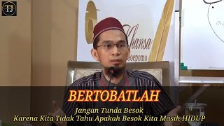 Bertobatlah Karena Tidak Ada Kata Terlambat Untuk Bertobat Ustadz Adi Hidayat