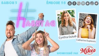HASHTAG - Épisode 36: Cynthia Dulude & Catherine Duplessis