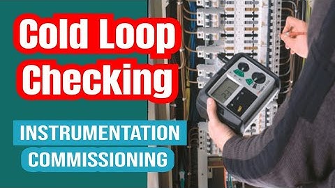 cold loop checking in instrumentation | commissioning