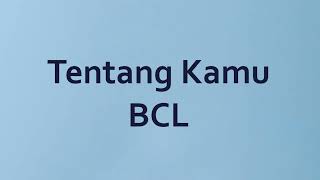 BCL - Tentang Kamu - Glory Lyric