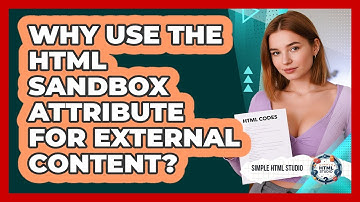 Why Use The HTML Sandbox Attribute For External Content? - Simple HTML Studio