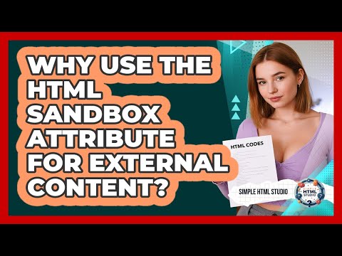 Why Use The HTML Sandbox Attribute For External Content? - Simple HTML Studio