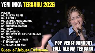 YENI INKA TERBARU FULL ALBUM 2026 - TAKKAN PISAH, 1 ATAU 2, GERIMIS MENGUNDANG