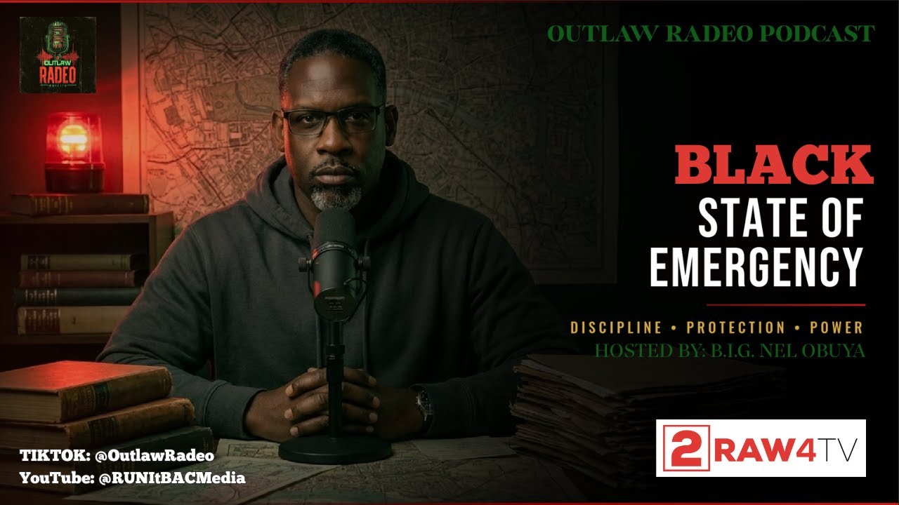 Black State of Emergency: Discipline, Protection & Power | Outlaw Radeo Podcast