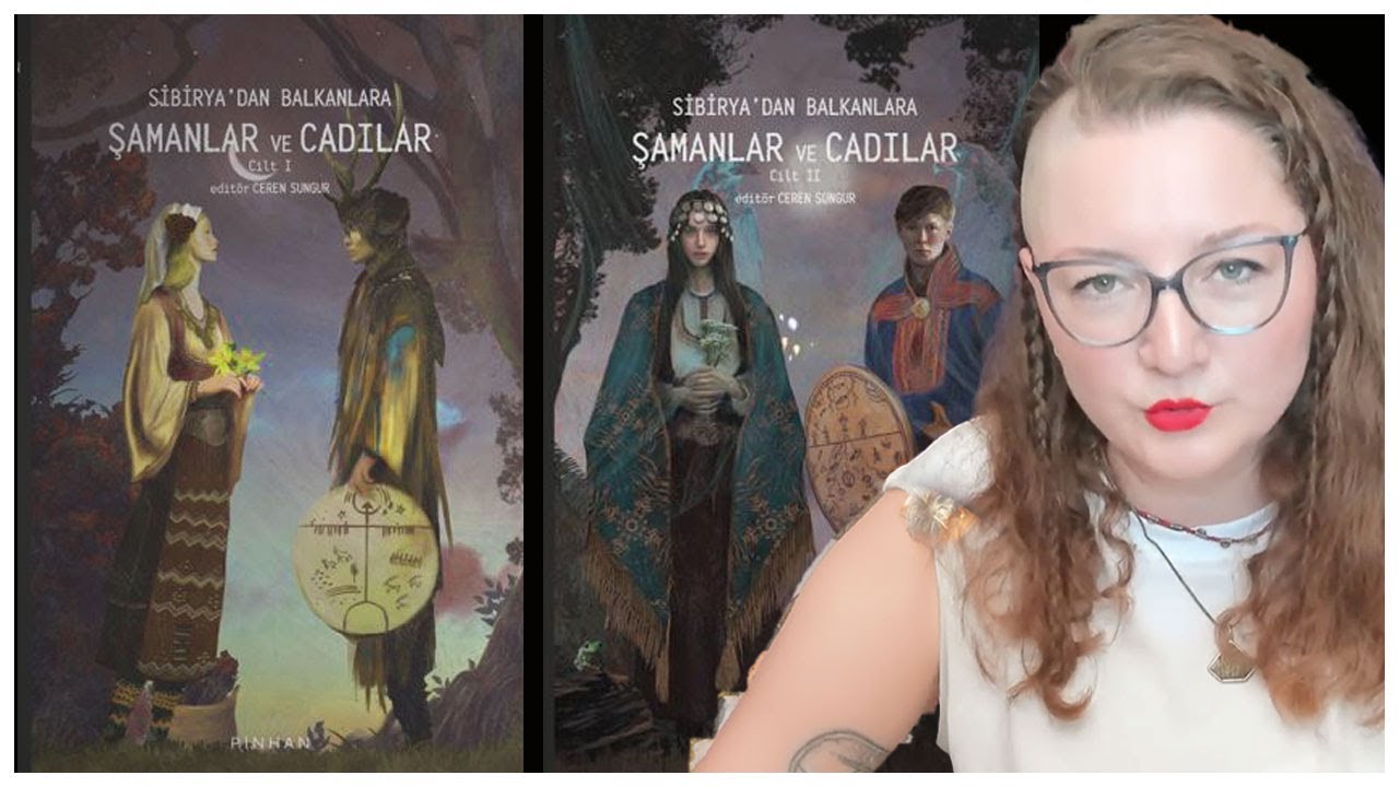 Şamanizm ve Cadılığa Giriş: Sibirya'dan Balkanlara Şamanlar ve Cadılar I ve II