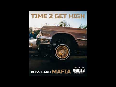 BOSS LAND MAFIA - Time 2 Get High