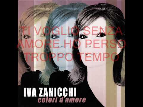 Iva Zanicchi - Ti voglio senza amore (con testo)