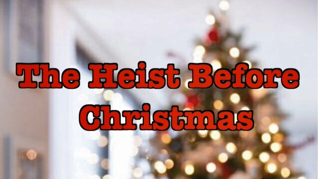 The Heist Before Christmas YouTube