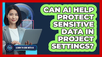 Can AI Help Protect Sensitive Data In Project Settings?