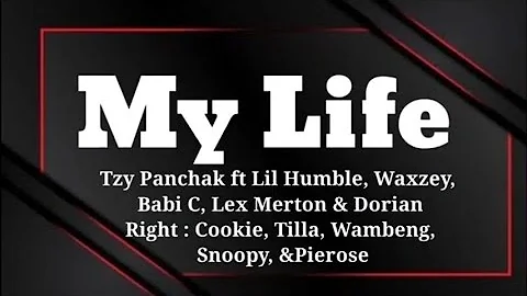 Tzy Panchak - My Life (Lyrics) ft LilHumble/Waxzey/babiC/LexMerton/Dorian/Cookie/Tilla/Wambeng/...