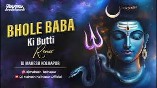 Bhole Baba Ki Butti | EDM REMIX | DJ Mahesh Kolhapur