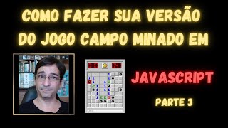 Como fazer sua versão do jogo Campo Minado em JavaScript - Parte 3 - #sabeprogramar