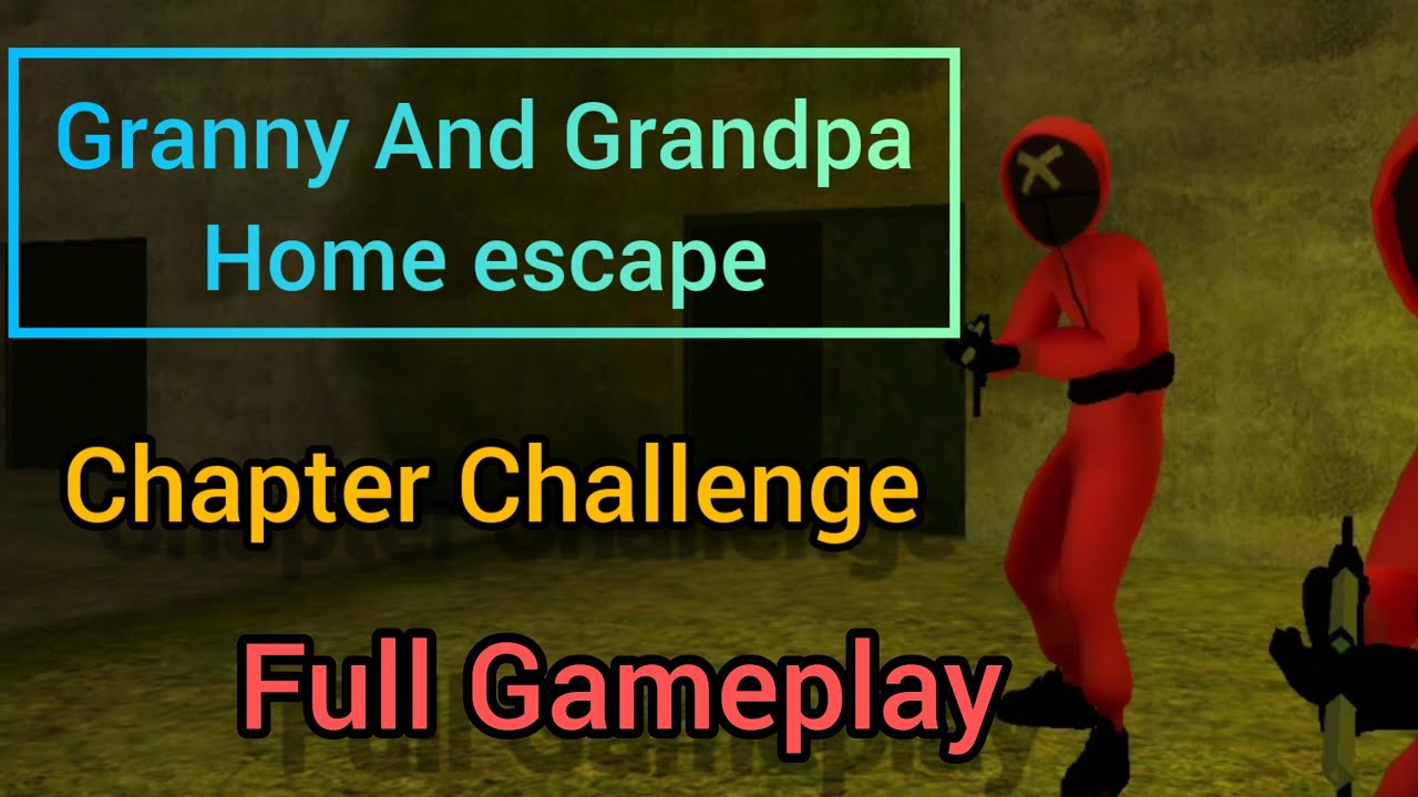 Granny And Grandpa : House Escape Chapter Challenge Full Gameplay - YouTube