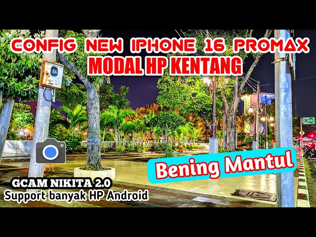 GCAM NIKITA 2.0 + CONFIG TERBARU IPHONE 16 PROMAX HASIL MANTAP class=