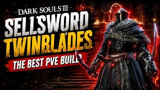 Dark Souls 3 - Best Sellsword Twinblades PvE Build (2026 Guide)